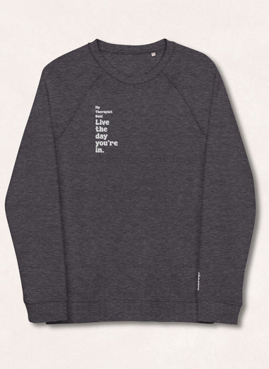 Live the Day You're In sweatshirt